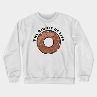 The Circle of Life - Funny Donut Crewneck Sweatshirt